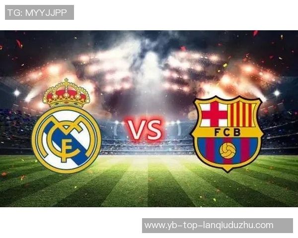 皇马巴萨首发阵容揭晓姆巴佩对决亚马尔贝林厄姆拉什福德费兰领衔出战